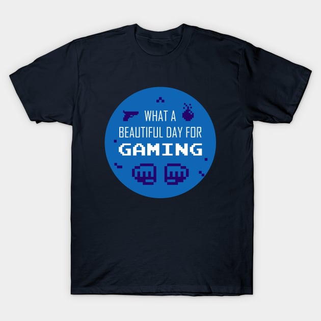 What a beautiful day for gaming! T-Shirt by Truthfully